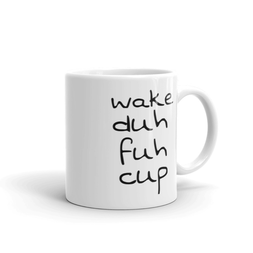 COPY - Wake Duh Fuh Cup coffee mug- funny curse w…